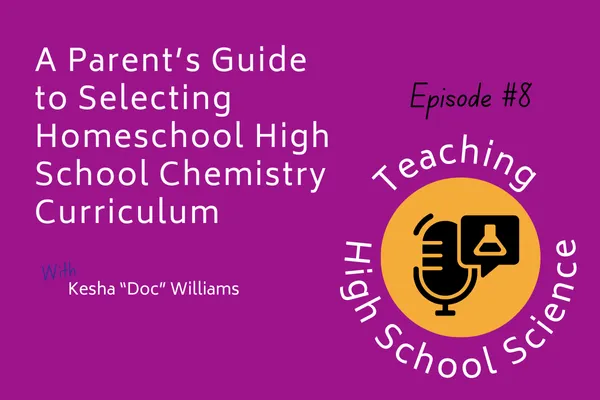 A Parent's Guide to Selecting Homeschool High School Chemistry Curriculum